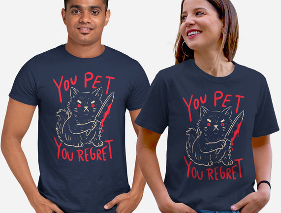 You Pet You Regret