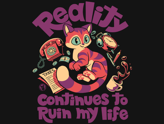 Reality Ruins My Life