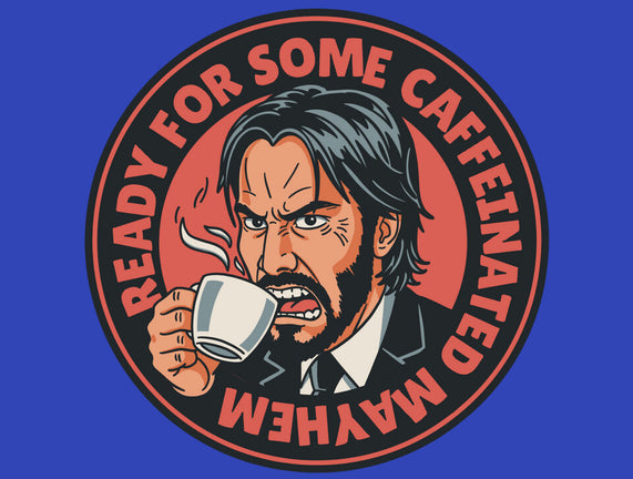 Caffeinated Mayhem