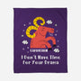 I Don’t Have Time For Your Drama-None-Fleece-Blanket-MaxoArt