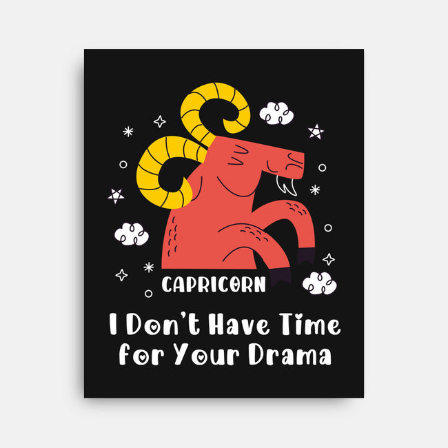 I Don’t Have Time For Your Drama-None-Stretched-Canvas-MaxoArt