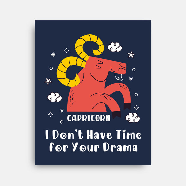 I Don’t Have Time For Your Drama-None-Stretched-Canvas-MaxoArt