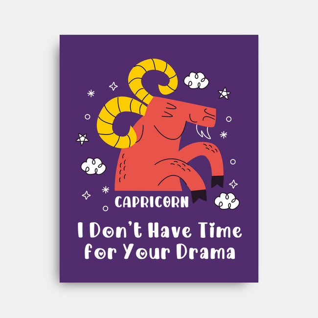 I Don’t Have Time For Your Drama-None-Stretched-Canvas-MaxoArt