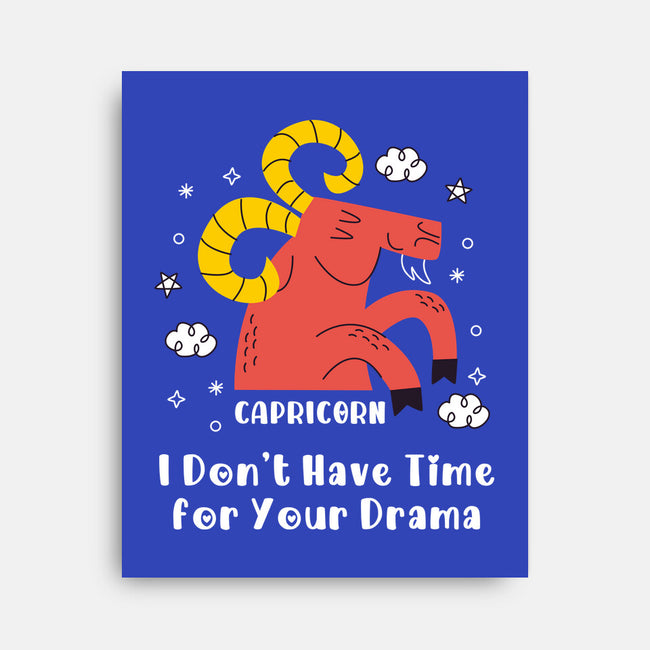I Don’t Have Time For Your Drama-None-Stretched-Canvas-MaxoArt