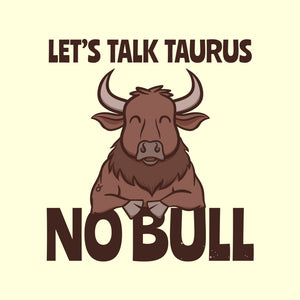 Let’s Talk Taurus Let’s Talk Taurus