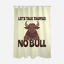Let’s Talk Taurus-None-Polyester-Shower Curtain-WatershipBound