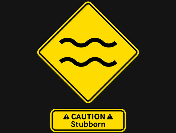 Caution Stubborn