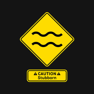 Caution Stubborn Caution Stubborn