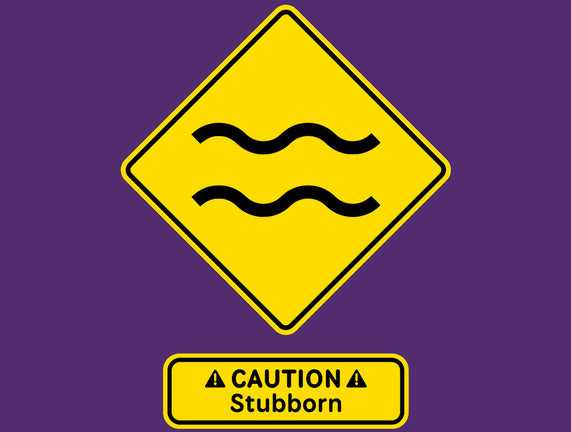 Caution Stubborn