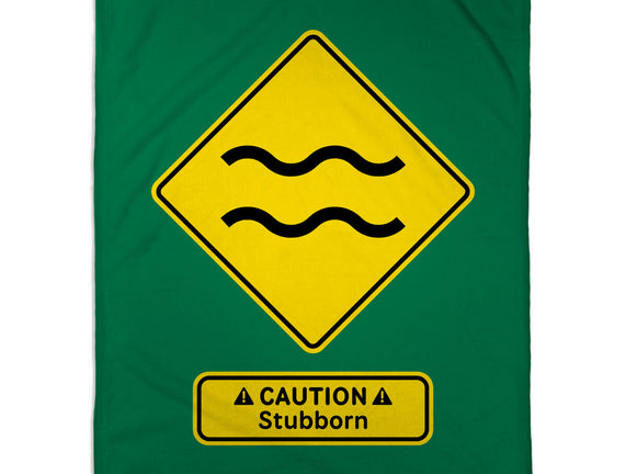 Caution Stubborn