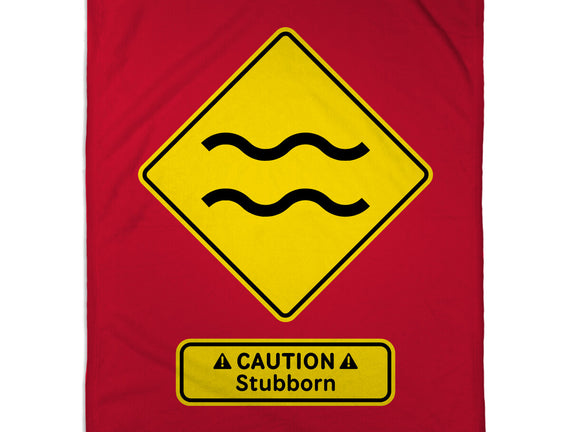 Caution Stubborn