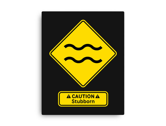 Caution Stubborn