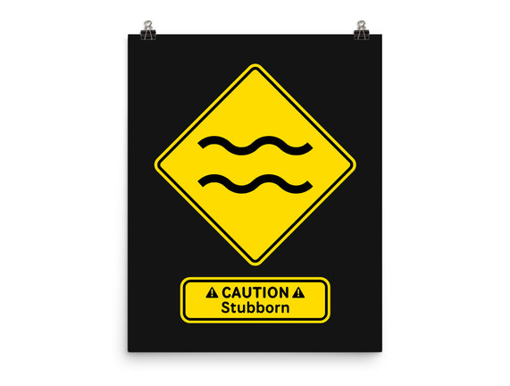 Caution Stubborn