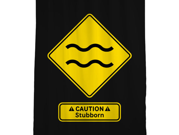 Caution Stubborn
