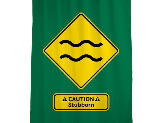Caution Stubborn