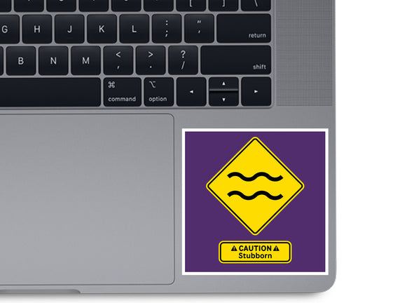 Caution Stubborn