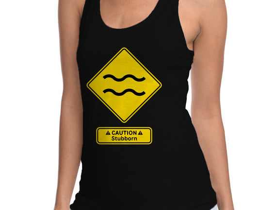 Caution Stubborn