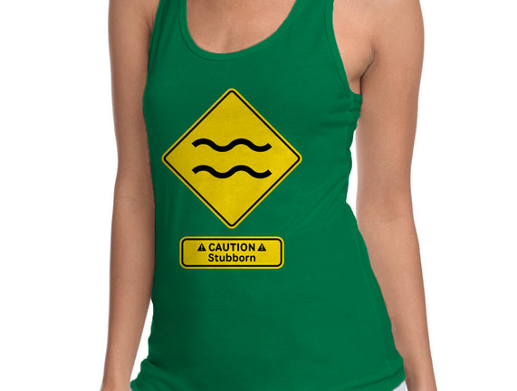 Caution Stubborn
