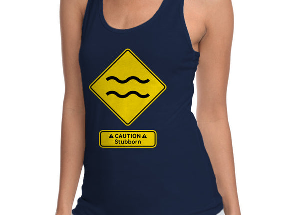 Caution Stubborn