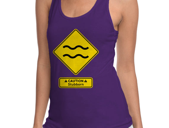 Caution Stubborn