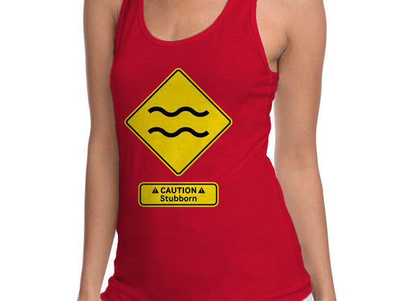 Caution Stubborn