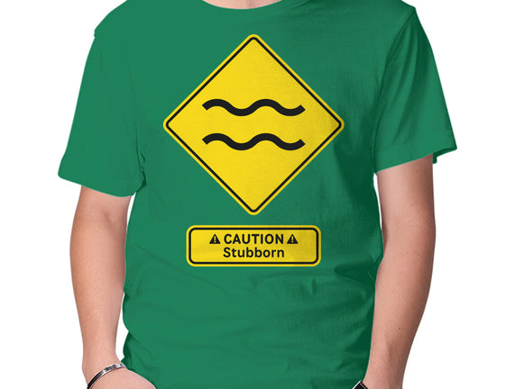 Caution Stubborn