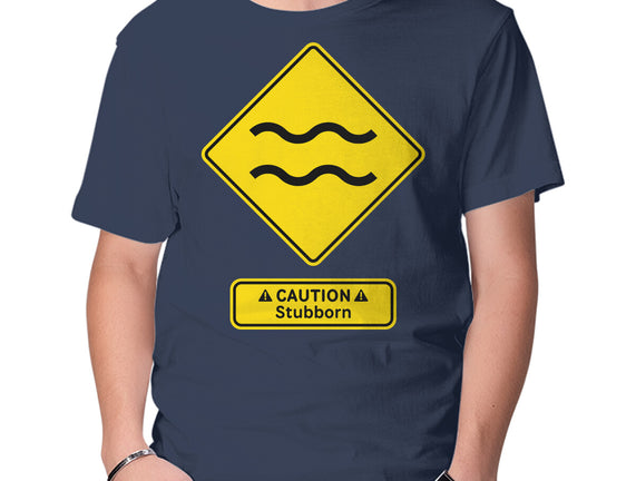 Caution Stubborn