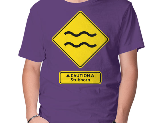 Caution Stubborn