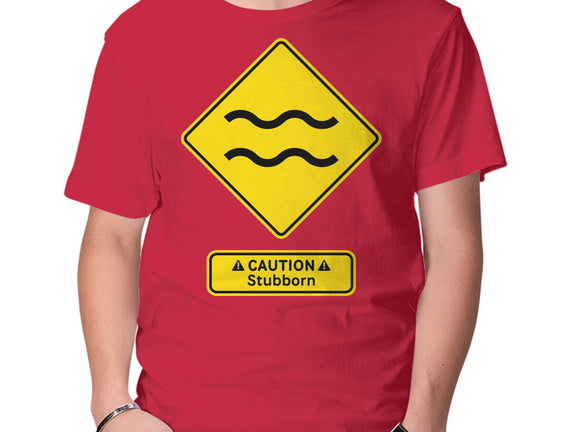 Caution Stubborn