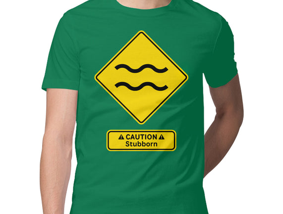 Caution Stubborn