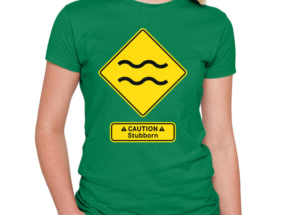 Caution Stubborn