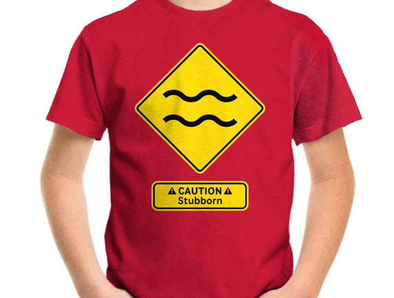 Caution Stubborn