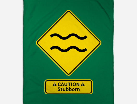 Caution Stubborn