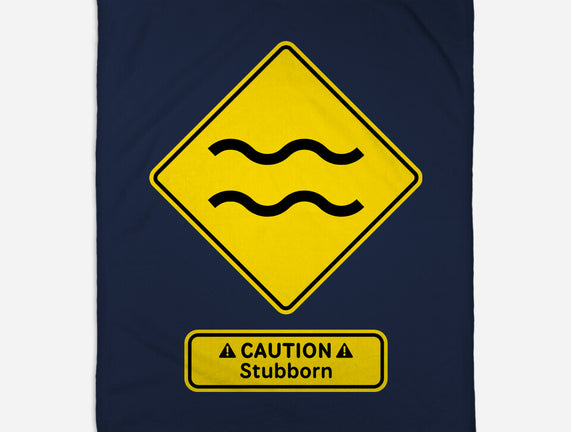Caution Stubborn