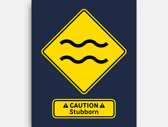 Caution Stubborn