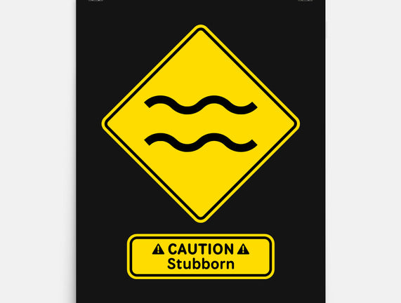 Caution Stubborn