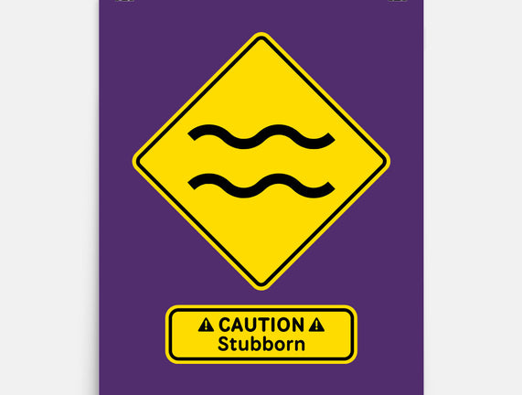 Caution Stubborn