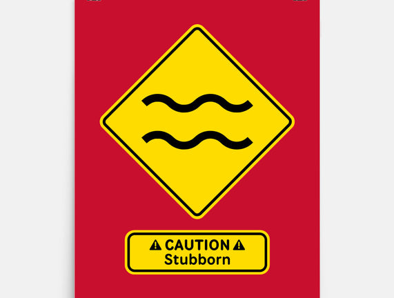 Caution Stubborn