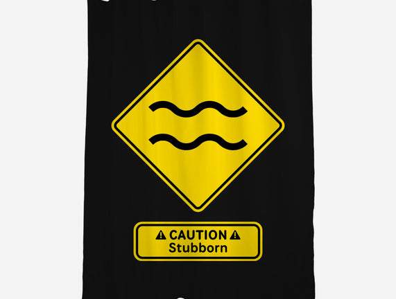 Caution Stubborn
