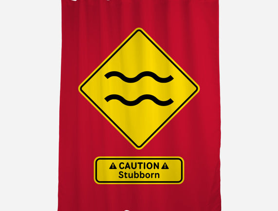 Caution Stubborn