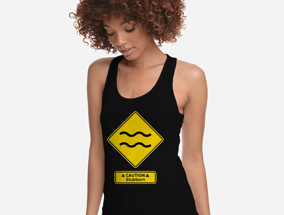 Caution Stubborn