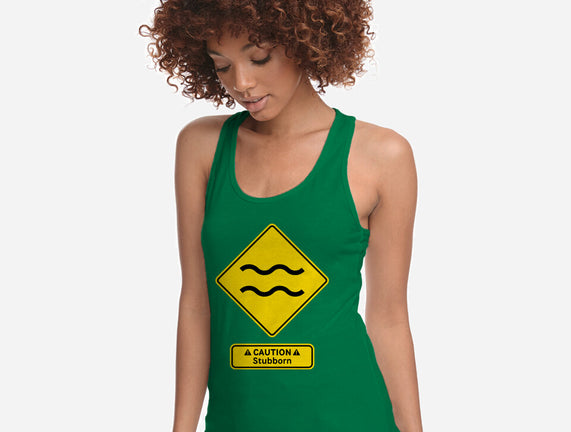 Caution Stubborn