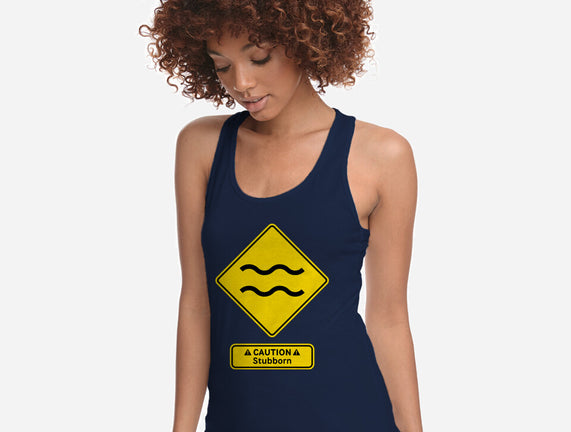 Caution Stubborn