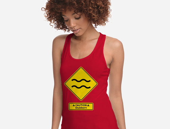 Caution Stubborn