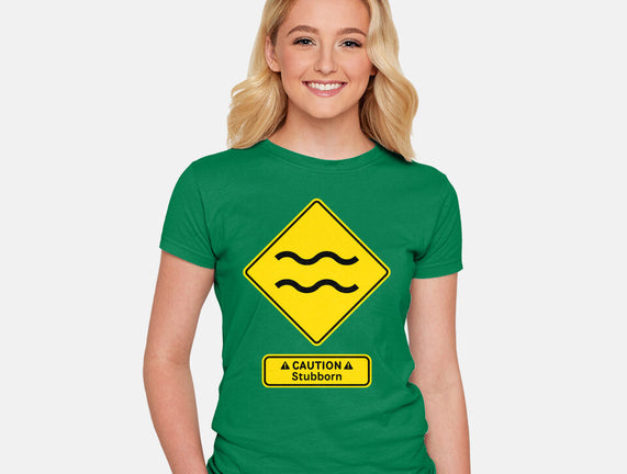 Caution Stubborn