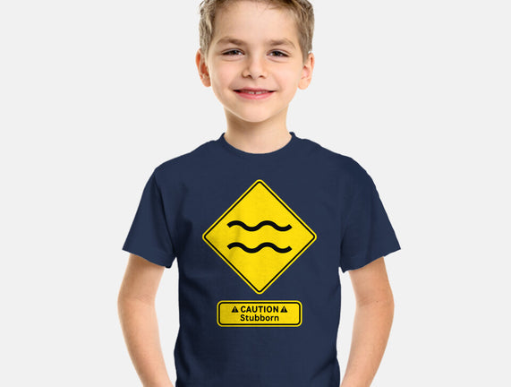 Caution Stubborn