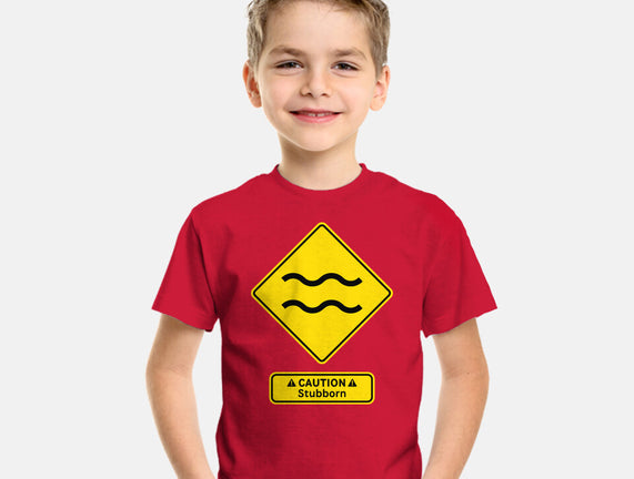 Caution Stubborn