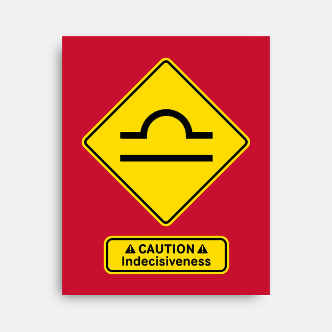 Caution Indecisiveness-None-Stretched-Canvas-imisko