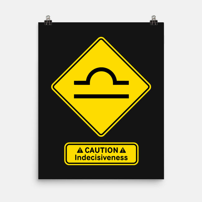 Caution Indecisiveness-None-Matte-Poster-imisko