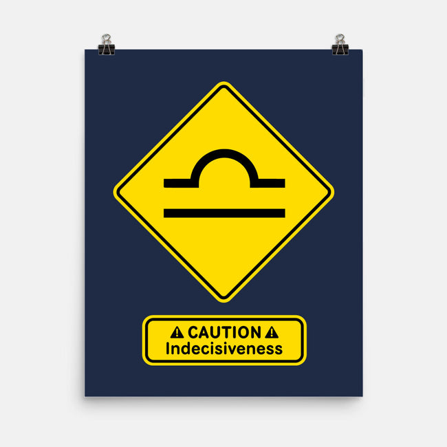 Caution Indecisiveness-None-Matte-Poster-imisko